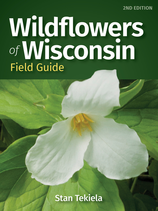 Title details for Wildflowers of Wisconsin Field Guide by Stan Tekiela - Available